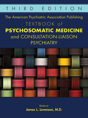 cover image of The American Psychiatric Association Publishing Textbook of Psychosomatic Medicine and Consultation-Liaison Psychiatry